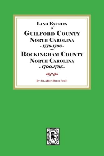 Land Entries of Guilford County, 1779-1796 and Rockingham County, 1790-1795