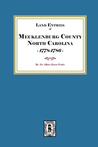 Mecklenburg County, North Carolina Land Entries, 1778-1786