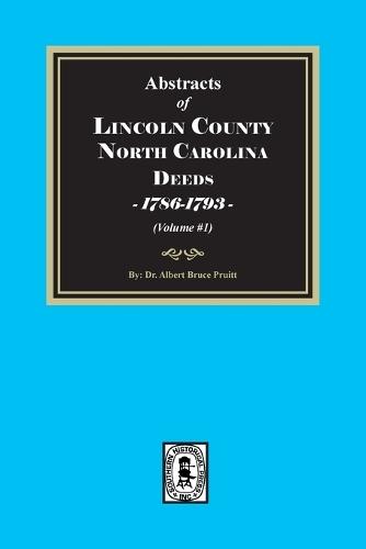 Lincoln County, North Carolina Deeds, 1786-1793. (Volume #1)