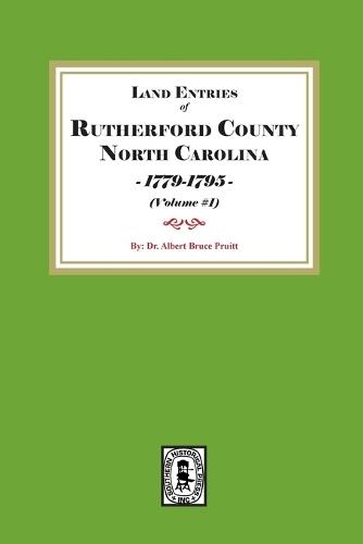 Rutherford County, North Carolina Land Entries, 1779-1795. (Volume #1)