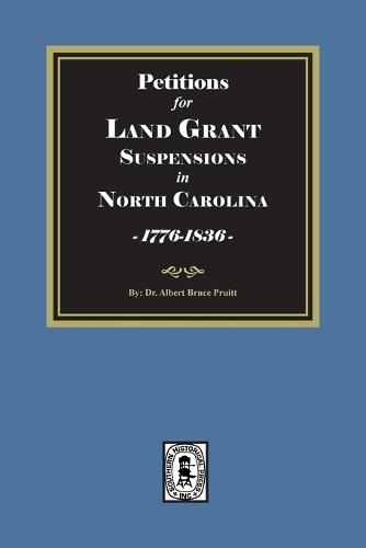 Petitions for Land Grant Suspensions in North Carolina, 1776-1836.