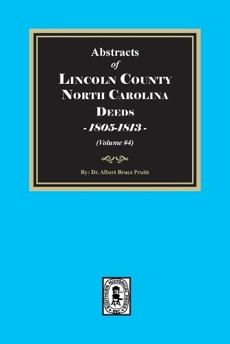 Lincoln County, North Carolina Deeds, 1805-1813. (Volume #4)