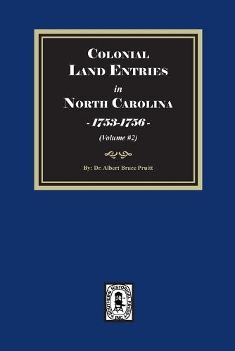 Colonial Land Entries in North Carolina, 1753-1756. (Volume #2)