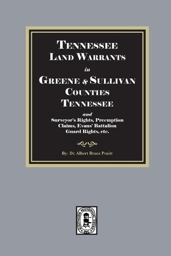 Tennessee Land Warrants Greene and Sullivan Counties Tennessee and Surveyor's Rights, Preemption Claims, Evans' Battalion Guard Rights, etc.