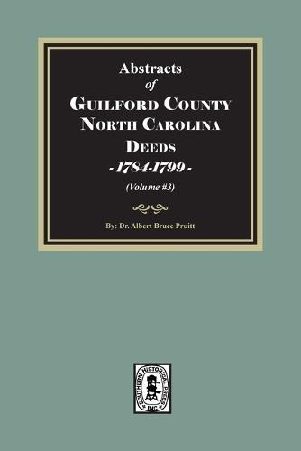 Guilford County, North Carolina Deeds, 1784-1799 (Volume #3)