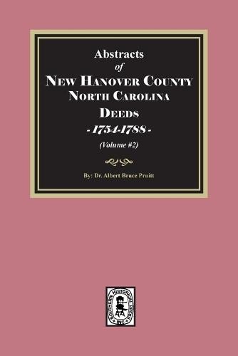New Hanover County, North Carolina Deeds, 1754-1788. (Volume #2)