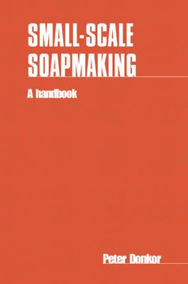 Small-scale Soapmaking: A handbook