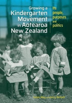 Growing a kindergarten movement in Aotearoa New Zealand: Its people, purposes and politics