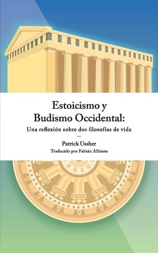 Estoicismo y Budismo Occidental: Una reflexión sobre dos filosofías de vida