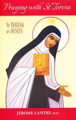 Praying with St Teresa: Through the Way of Perfection