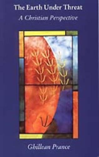 The Earth Under Threat: A Christian Perspective