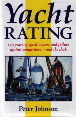 Yacht Rating: 170 Years of Speed, Success and Failure Against Competitors, and the Clock