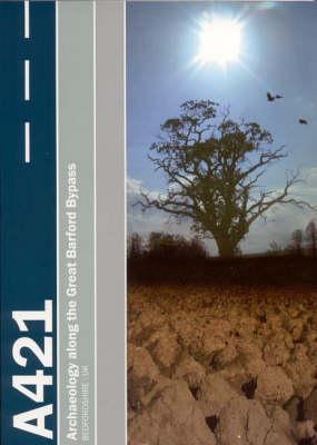 Settlement on the Bedfordshire Claylands: Archaeology along the A421 Great Barford Bypass