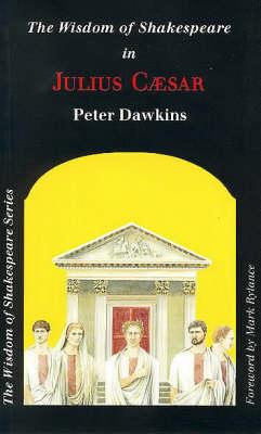 The Wisdom of Shakespeare in  Julius Caesar