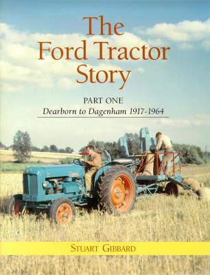 The Ford Tractor Story: Dearborn to Dagenham 1917-1964