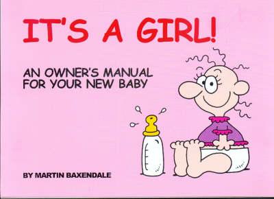 It's a Girl!: An Owner's Manual for Your New Baby