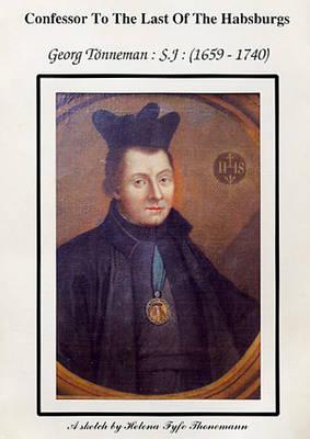Confessor to the Last of the Habsburgs: Georg Tonneman. S.J. (1659-1740)