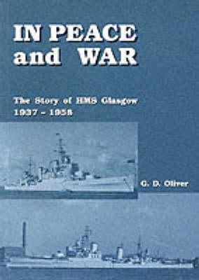 In Peace and War: The Story of HMS Glasgow 1937-1958