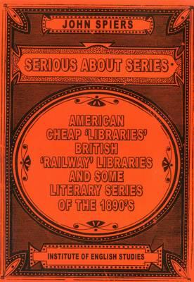 Serious About Series: American Cheap 'Libraries', 'Railway' Libraries, and Some Literary Serie