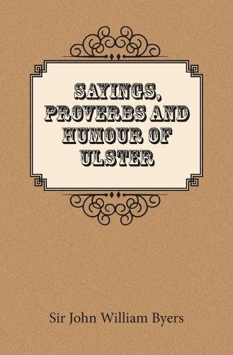 Sayings, Proverbs, and Humour of Ulster