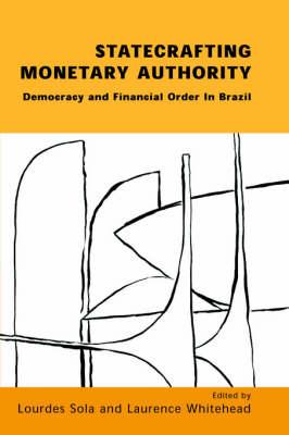 Statecrafting Monetary Authority: Democracy and Financial Order in Brazil