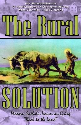 The Rural Solution: Modern Catholic Voices on Going  Back to the Land
