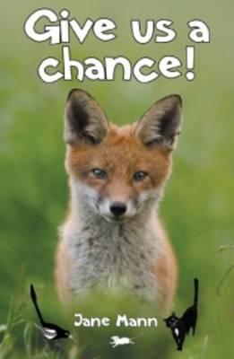 Give Us a Chance: Poems of Creatures That We Love to Hate or May Not Yet Appreciate