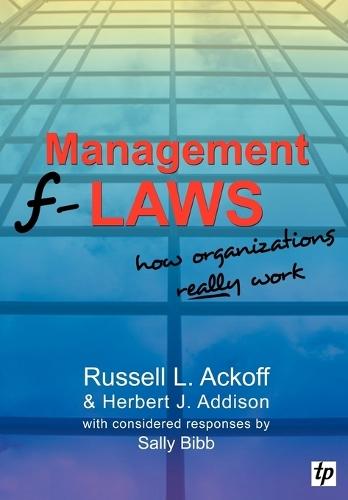 Management F-laws: How Organizations Really Work