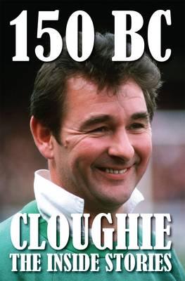 150 B.C.: Cloughie - the Inside Stories