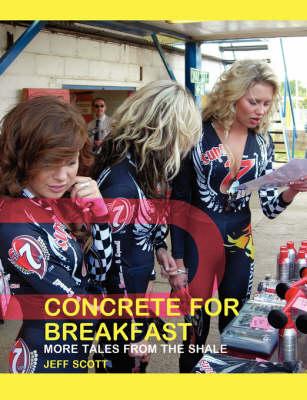 Concrete for Breakfast: More Tales from the Shale