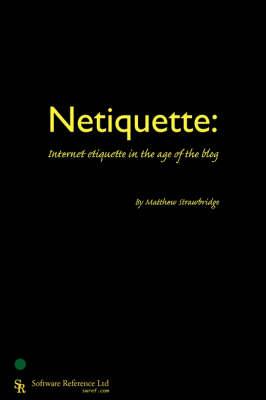 Netiquette: Internet Etiquette in the Age of the Blog