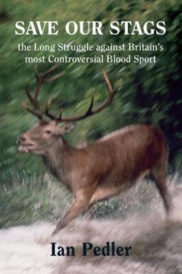 Save Our Stags: The Long Struggle Against Britain's Most Controversial Blood Sport