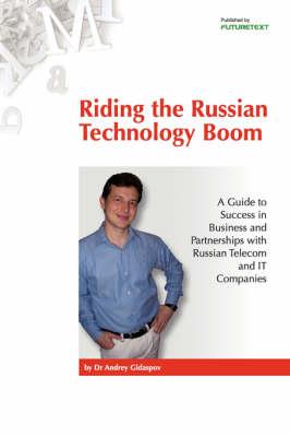 Riding the Russian Technology Boom: A Guide to Success in Business and Partnerships with Russian Telecom and IT Companies