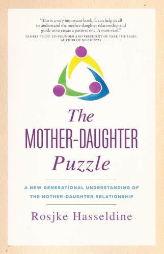 The Mother-Daughter Puzzle: A New Generational Understanding of the Mother-Daughter Relationship