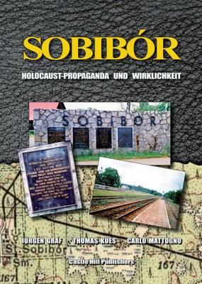 Sobibor: Holocaust Propaganda und Wirklichkeit