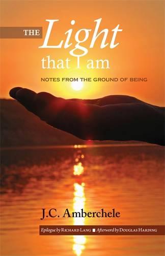 The Light That I Am: Notes from the Ground of Being