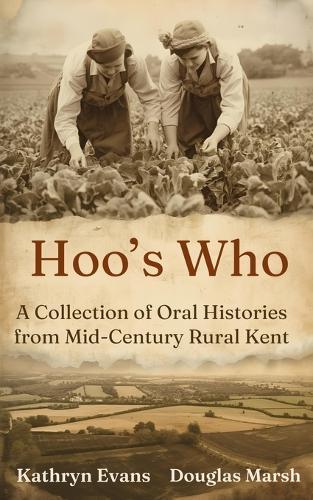 Hoo's Who: A Collection of Oral Histories from Mid-Century Rural Kent