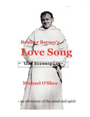 Brother Barney's Love Song - The Screenplay: Film Script
