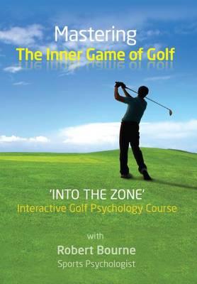 Mastering the Inner Game of Golf: Into the Zone
