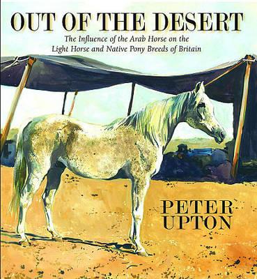 Out of the Desert: The Influence of the Arab Horse on the Light Horse and Native Pony Breeds of Britain