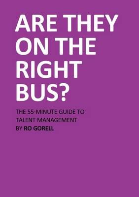 Are They On The Right Bus: The 55-Minute Guide to Talent Management