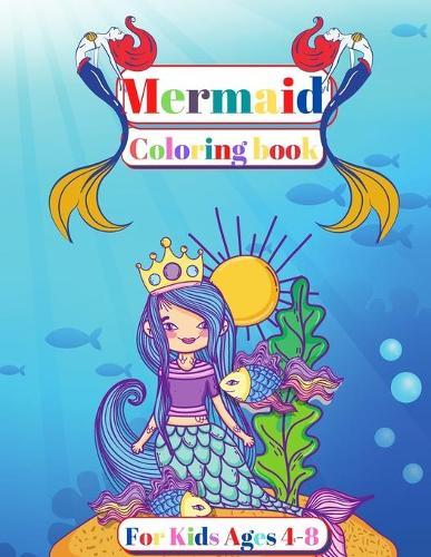 Mermaid Coloring Book For Kids Ages 4-8: Amazing Coloring Book for Girls Ages 4-8