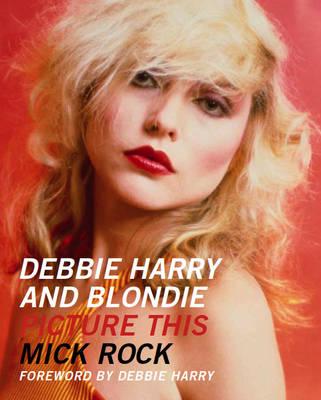 Debbie Harry and Blondie: Picture This