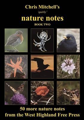 Chris Mitchell's 'Quirky' Nature Notes: 50 More Nature Notes from the West Highland Free Press