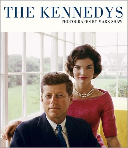 The Kennedys: Photographs by Mark Shaw