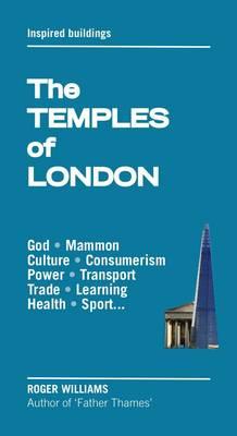 The Temples of London: Inspired Architecture: From Mithras to Mammon