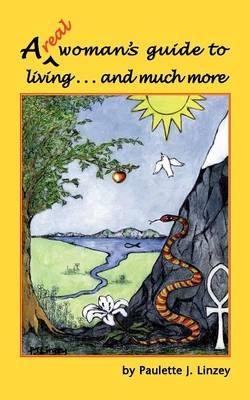 A Real Woman's Guide to Living ... and Much More
