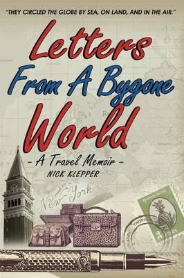 Letters from a Bygone World: A Travel Memoir