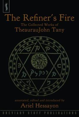 The Refiner's Fire: The Collected Works of TheaurauJohn Tany