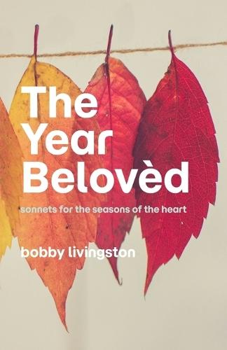 The Year Belovèd: sonnets for the seasons of the heart